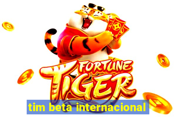 tim beta internacional